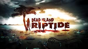      Dead Island: Riptide