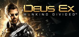  Deus Ex: Mankind Divided -    