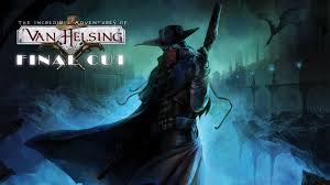 / The Incredible Adventures of Van Helsing: Final Cut  RELOADED
