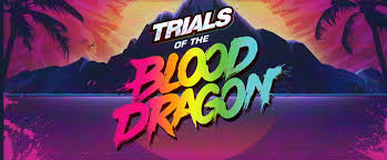 - Trials of the Blood Dragon