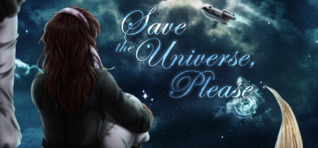 Save the Universe, Please!  ,  ,  