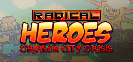 Radical Heroes: Crimson City Crisis  ,  ,  