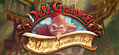 Duke Grabowski, Mighty Swashbuckler  ,  ,   ()