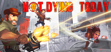 Not Dying Today  ,  ,  , ,  