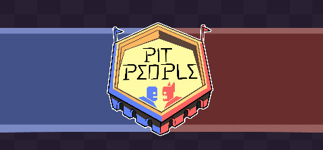 Pit People  ,  ,  , ,  