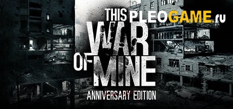 This War of Mine (v3.0.2 + 4 DLC)