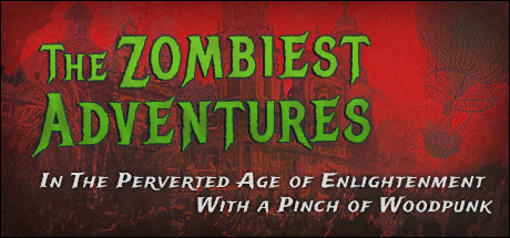  The Zombiest Adventures In The Perverted Age of Enlightenment With a Pinch of Woodpunk
