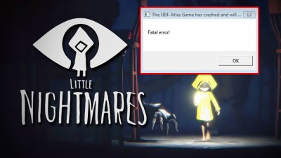 Little Nightmares -  Fatal Error - "UE4 Atlas game has crashed and will close" ()