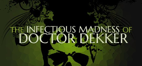 The Infectious Madness of Doctor Dekker (2017)