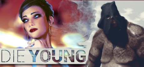 -  DIE YOUNG [0.2.5.40.18] (+6)