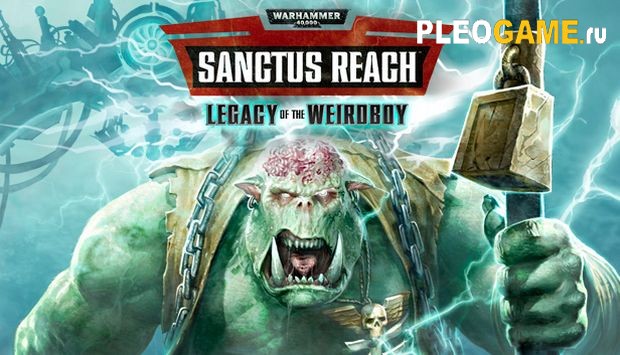 Warhammer 40000: Sanctus Reach Legacy of the Weirdboy (2017) DLC
