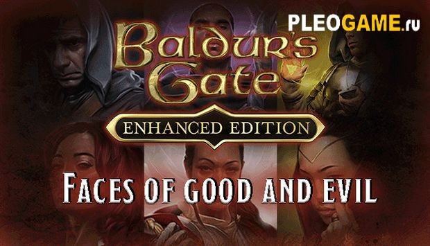 Baldur's Gate Enhanced Edition Faces of Good and Evil (v 2.3.67.3 + 2 DLC)