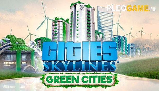 Cities: Skylines - Deluxe Edition [v 1.9.0-f5 + DLC Green Cities] (RUS)