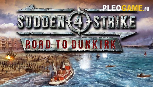 Sudden Strike 4 (v 1.04) + DLC Road to Dunkirk (RUS)