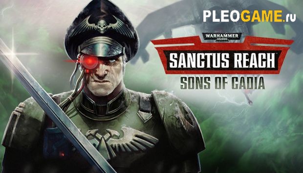 Warhammer 40,000: Sanctus Reach - Sons of Cadia  (v 1.1.1) + 2 DLC