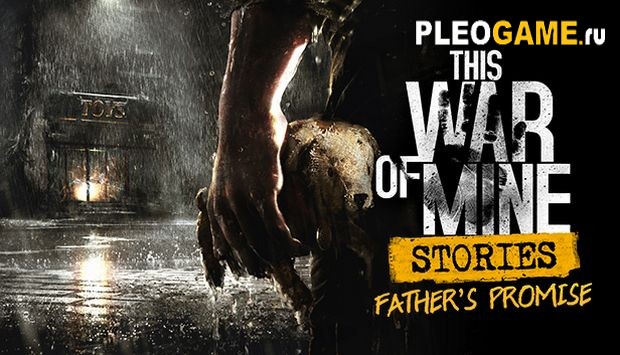 This War of Mine: Stories - Father's Promise (2017/RUS) - 