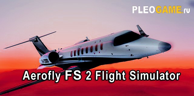 Aerofly FS 2 Flight Simulator (2017) + DLC Pack -  