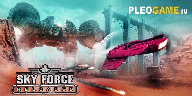 Sky Force Reloaded (2017/RUS) PC -  