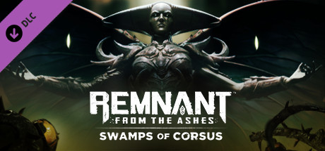 Remnant: From the Ashes - Swamps of Corsus (DLC)  