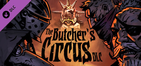 Darkest Dungeon: The Butcher's Circus (DLC)  