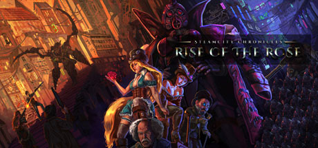 SteamCity Chronicles - Rise Of The Rose ( )