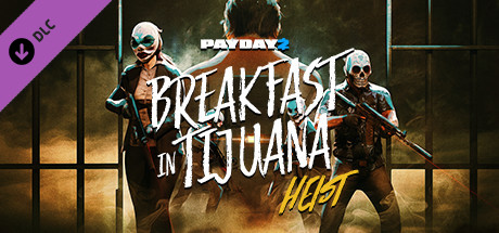 PAYDAY 2: Breakfast in Tijuana Heist (DLC)  