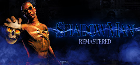 Shadow Man: Remastered (2021)  