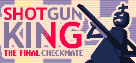 Shotgun King: The Final Checkmate (2022)