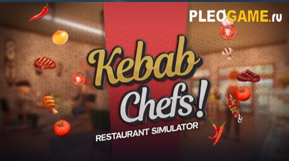 Kebab Chefs - Restaurant Simulator    