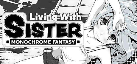   Living With Sister: Monochrome Fantasy ()