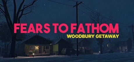 Fears to Fathom - Woodbury Getaway -  (2024)