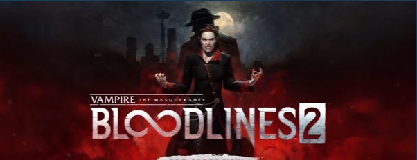   Vampire: The Masquerade - Bloodlines 2 ( )